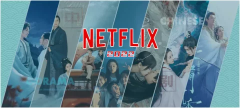 Watchlist: The Latest Popular C-Dramas Air on Netflix 2022 <br />|  看单：2022年登陆 Netflix 的最新中国热门剧集 with Pinyin